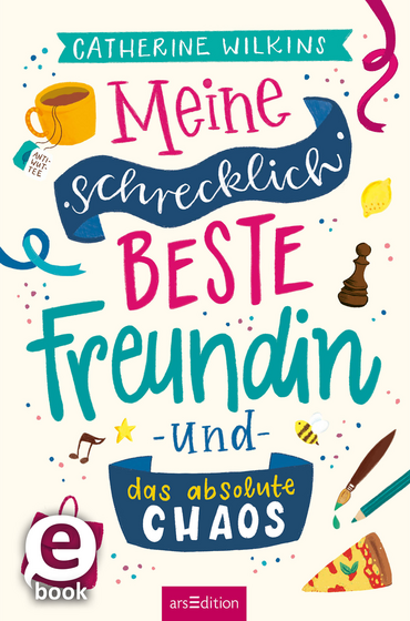 Meine schrecklich beste Freundin und das absolute Chaos