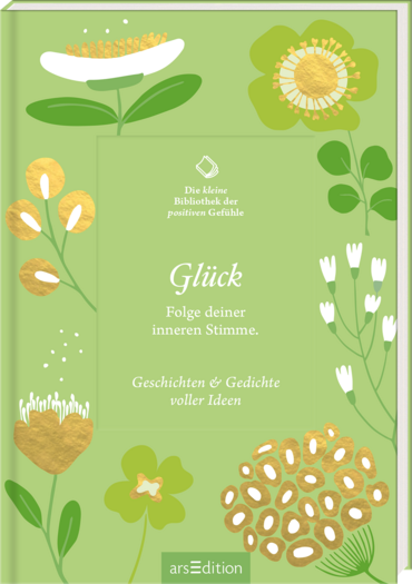 Die kleine Bibliothek der positiven Gefühle: Glück