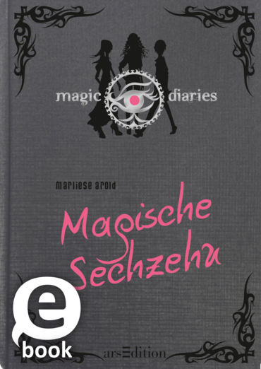 Magic Diaries. Magische Sechzehn