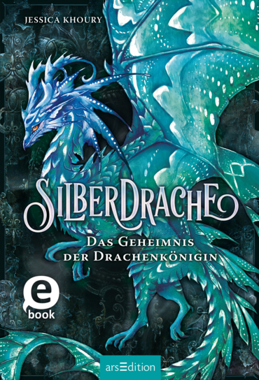 Silberdrache – Das Geheimnis der Drachenkönigin